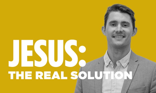 Jesus: The Solution to Our Real Problem