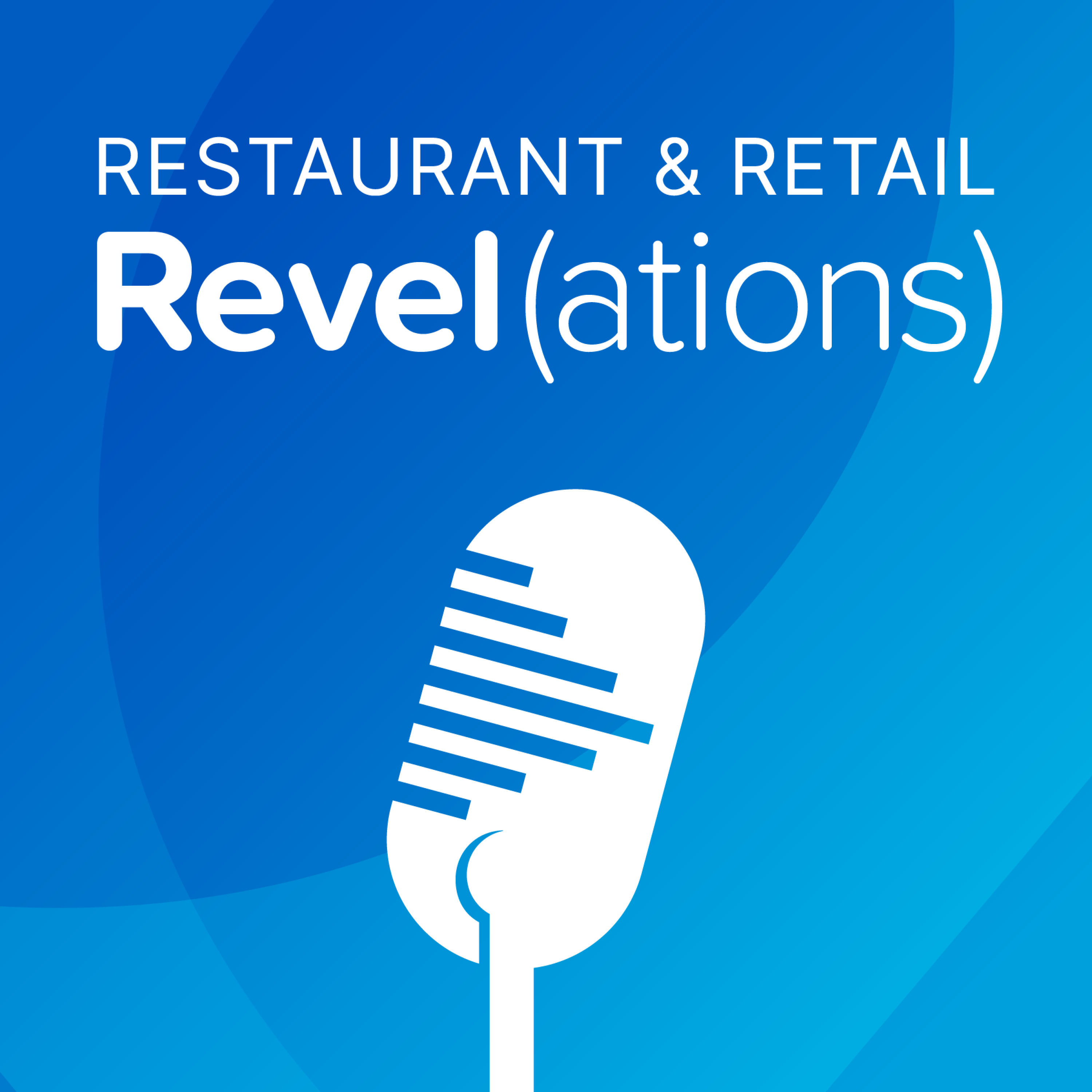 Podcast: Restaurant and Retail Revel(ations)