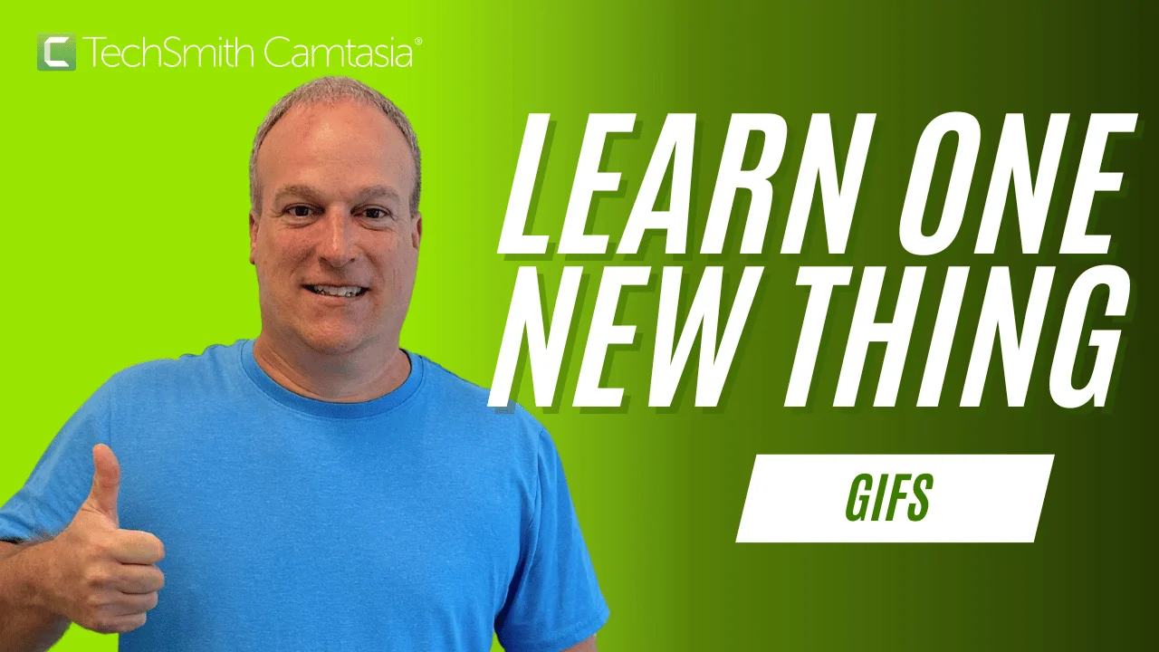 Learn One New Thing - Camtasia - GIFs