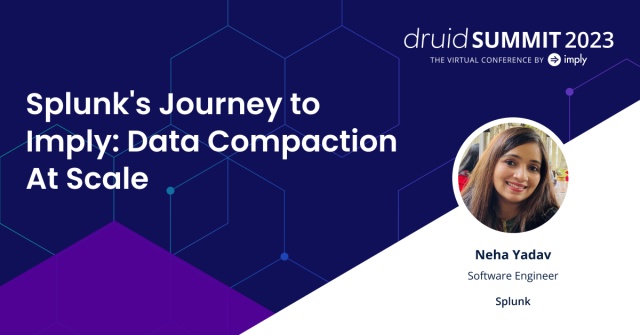Splunk&rsquo;s Journey to Imply: Data Compaction At Scale - Imply