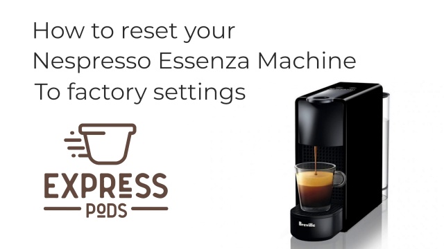 How to Reset Your Nespresso OriginalLine Machine to Factory Settings – Pods