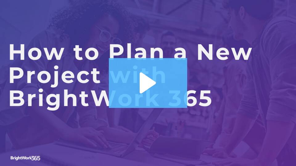 Brightwork Project How to Plan a Project with BrightWork 365