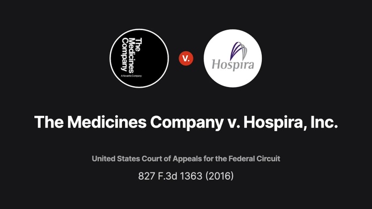 The Medicines Company v. Hospira, Inc., 827 F.3d 1363, 119 U.S.P.Q.2d ...