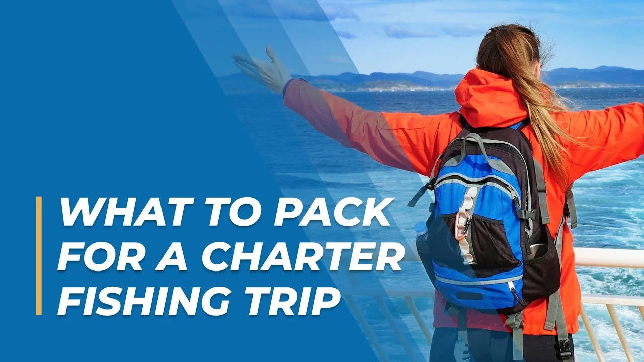 What to Pack for a Charter Fishing Trip