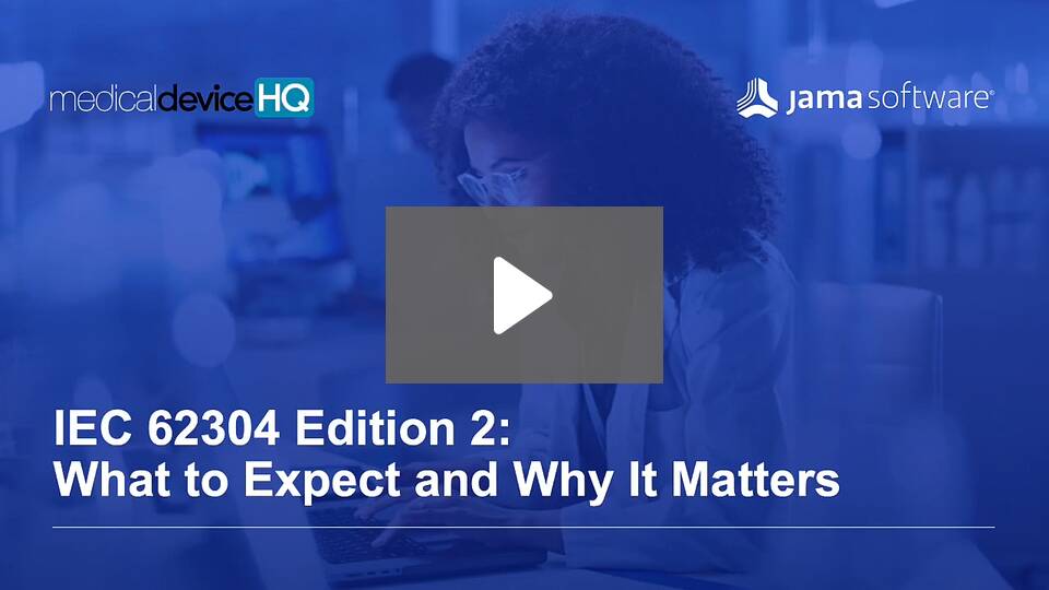 IEC 62304 Edition 2: What to Expect and Why It Matters IEC 62304 Edition 2: What to Expect and Why It Matters