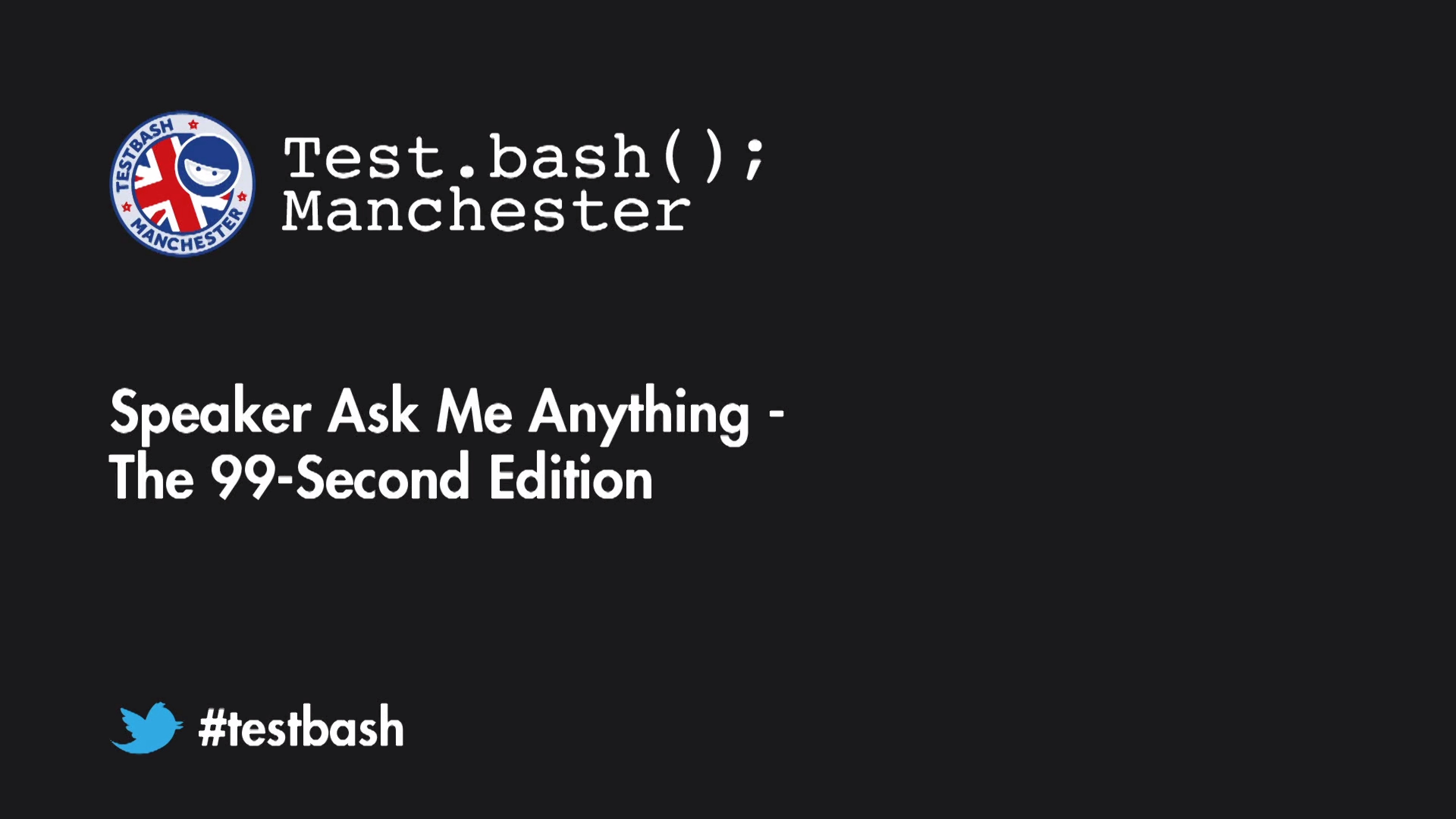 Test.bash(); 2018 Speaker AMA - 99 Second Edition