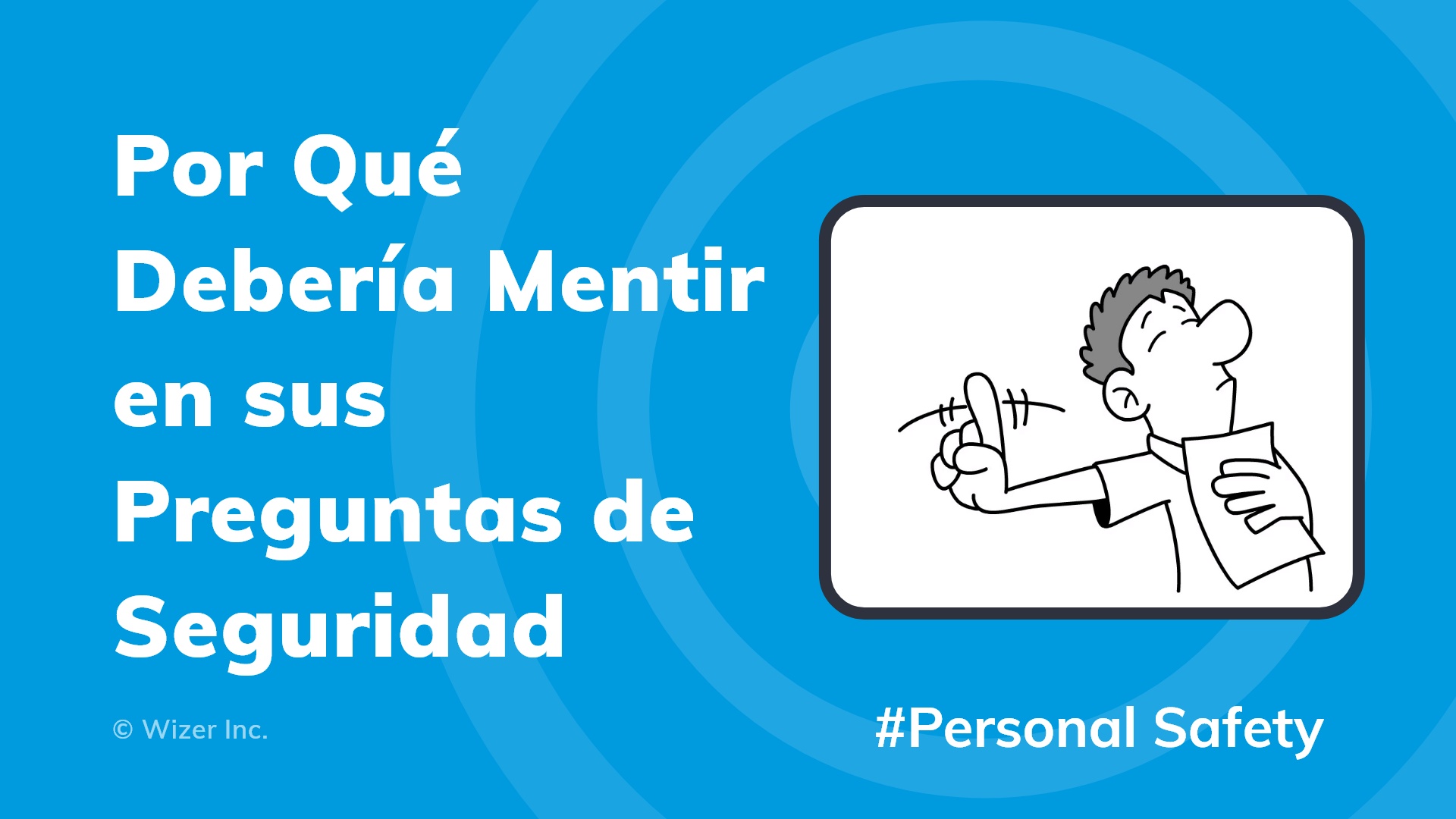 Por Qué Debería Mentir en sus Preguntas de Seguridad