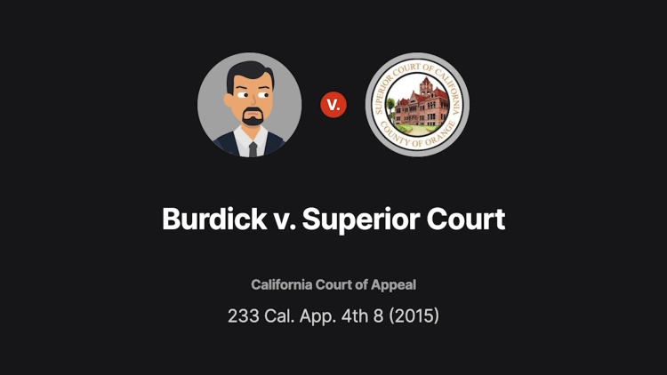 Burdick v Superior Court 233 Cal App 4th 8 (2015): Case Brief Burdick v Superior Court 233 Cal App 4th 8 (2015): Case Brief