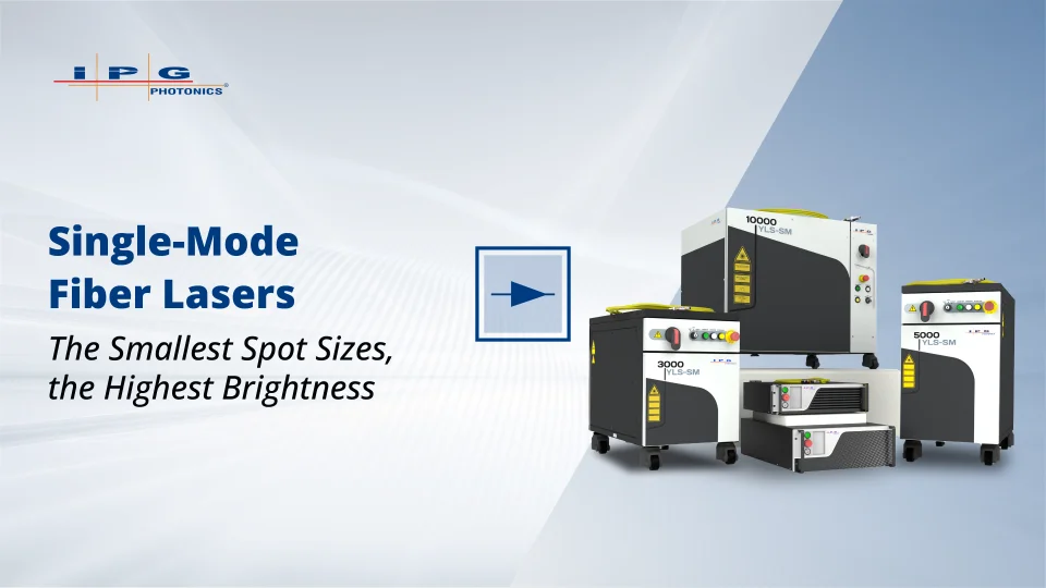 The Widest Power Range of Single-Mode Industrial Lasers.