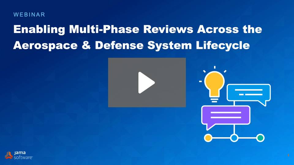 Enabling Multi-Phase Reviews Across the Aerospace and Defense Systems Lifecycle Enabling Multi-Phase Reviews Across the Aerospace and Defense Systems Lifecycle