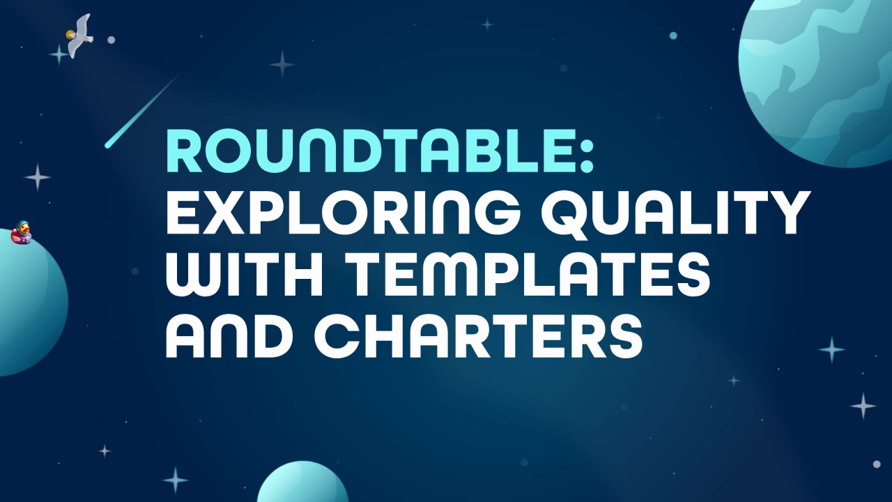Roundtable: Exploring Quality with Templates and Charters thumbnail