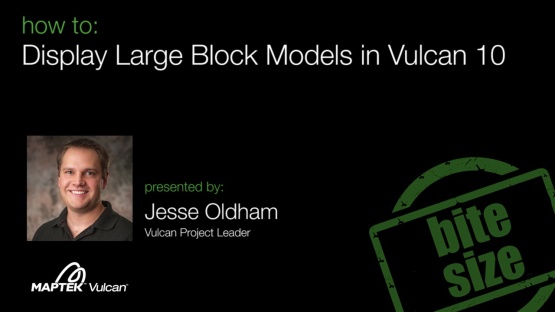 How to: Display Large Block Models in Vulcan 10