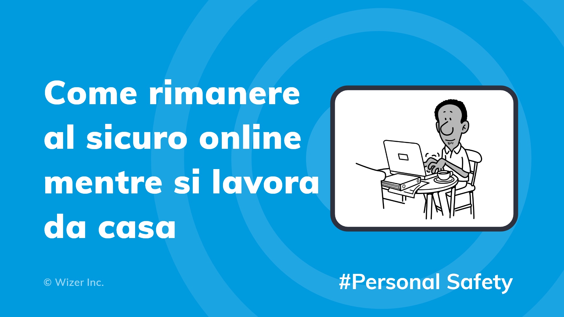 Come rimanere al sicuro online mentre si lavora da casa 