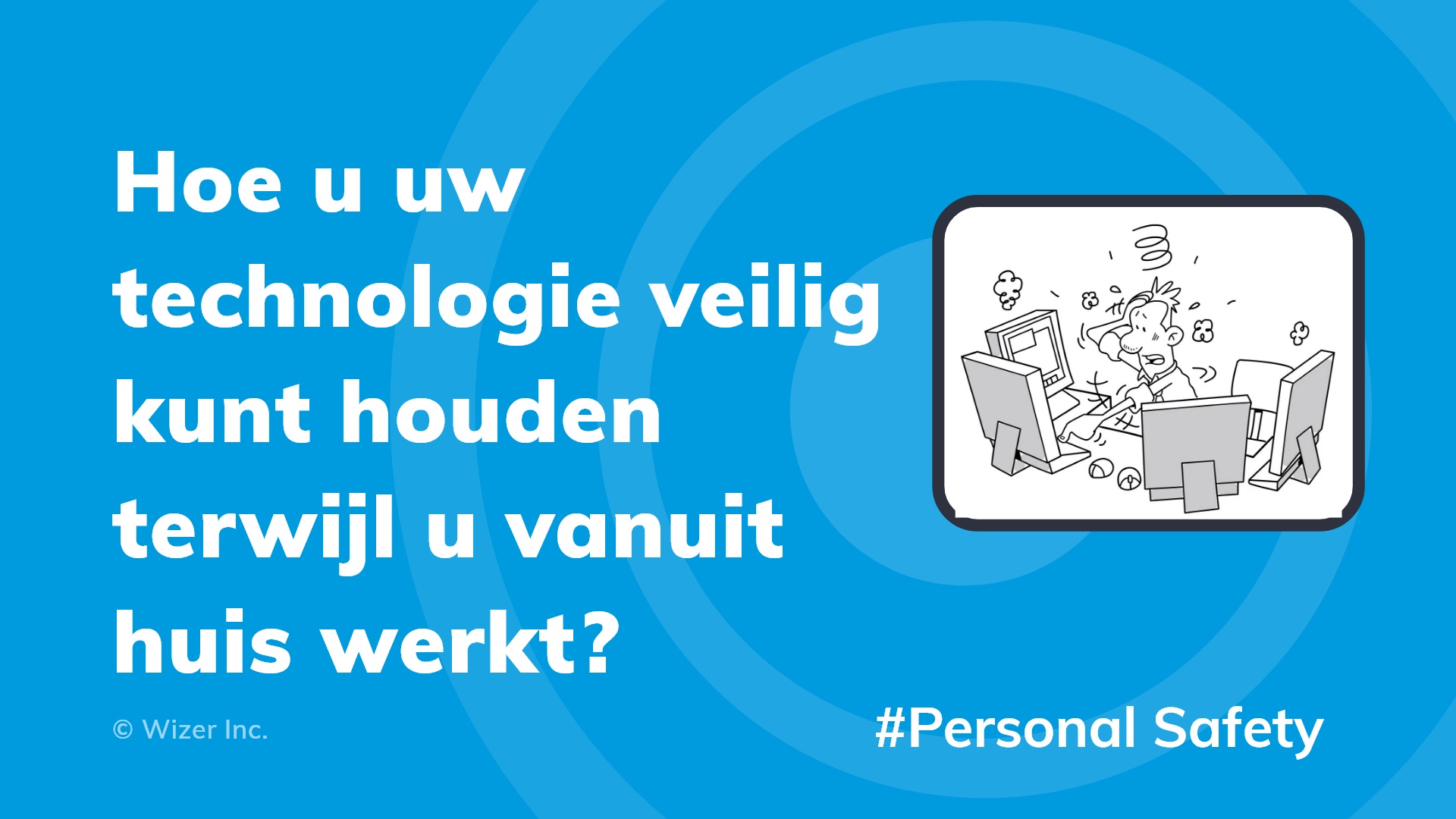 Hoe u uw technologie veilig kunt houden terwijl u vanuit huis werkt?