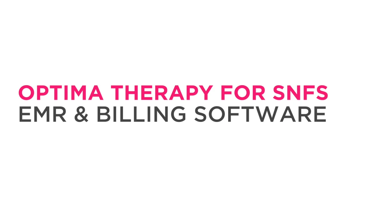 Optima Therapy for SNFs: EMR & Billing Software Overview Video