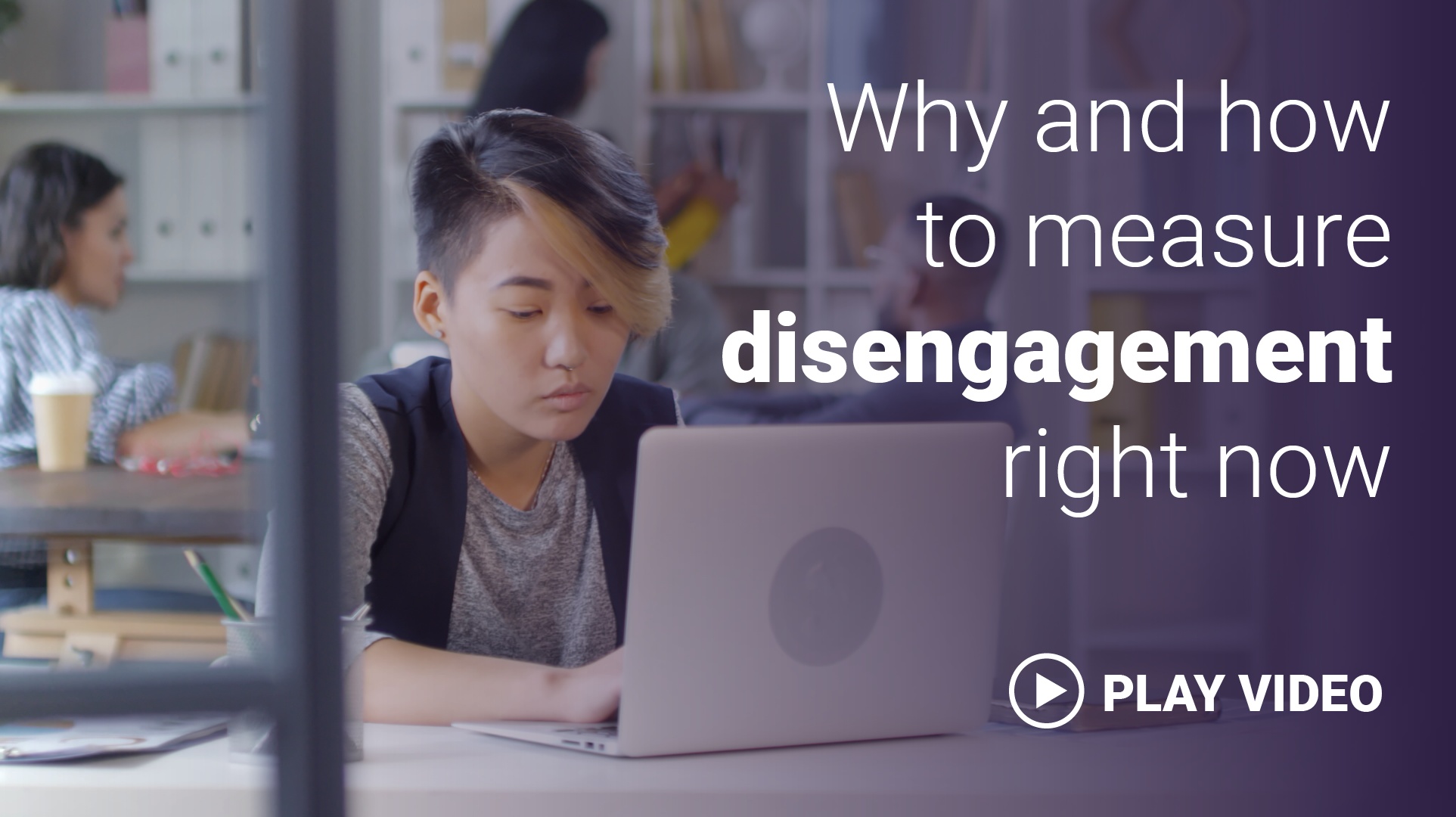 Why and how to measure disengagement right now