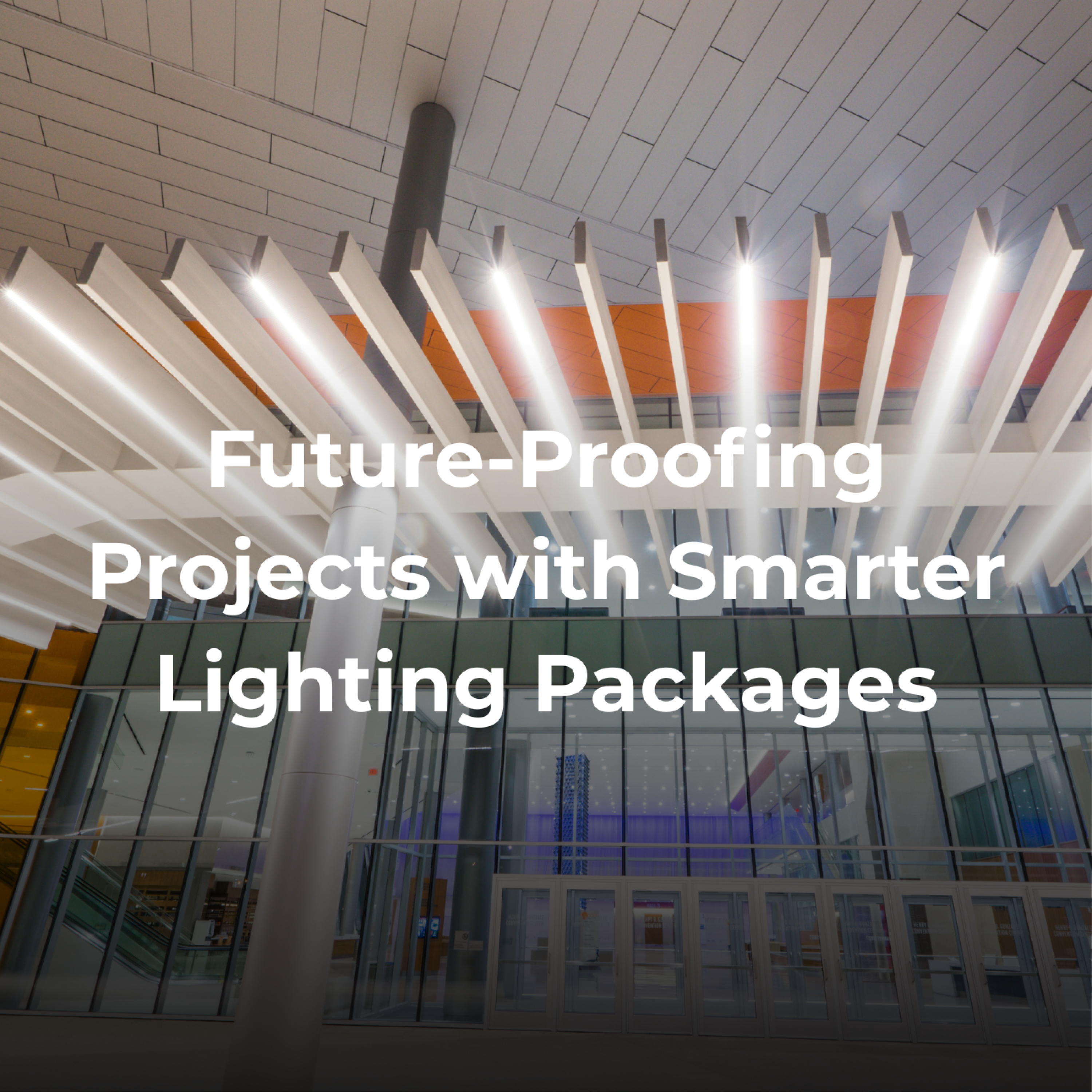 Future-Proofing Projects with Smarter Lighting Packages