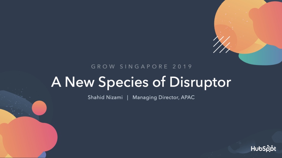 A New Species of Disruptor: How You Sell is Why You'll Win by Shahid Nizami, HubSpot