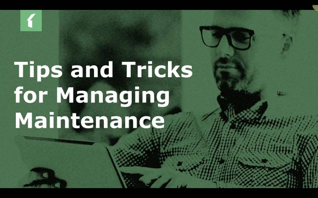 Webinar: Tips and Tricks for Managing Maintenance