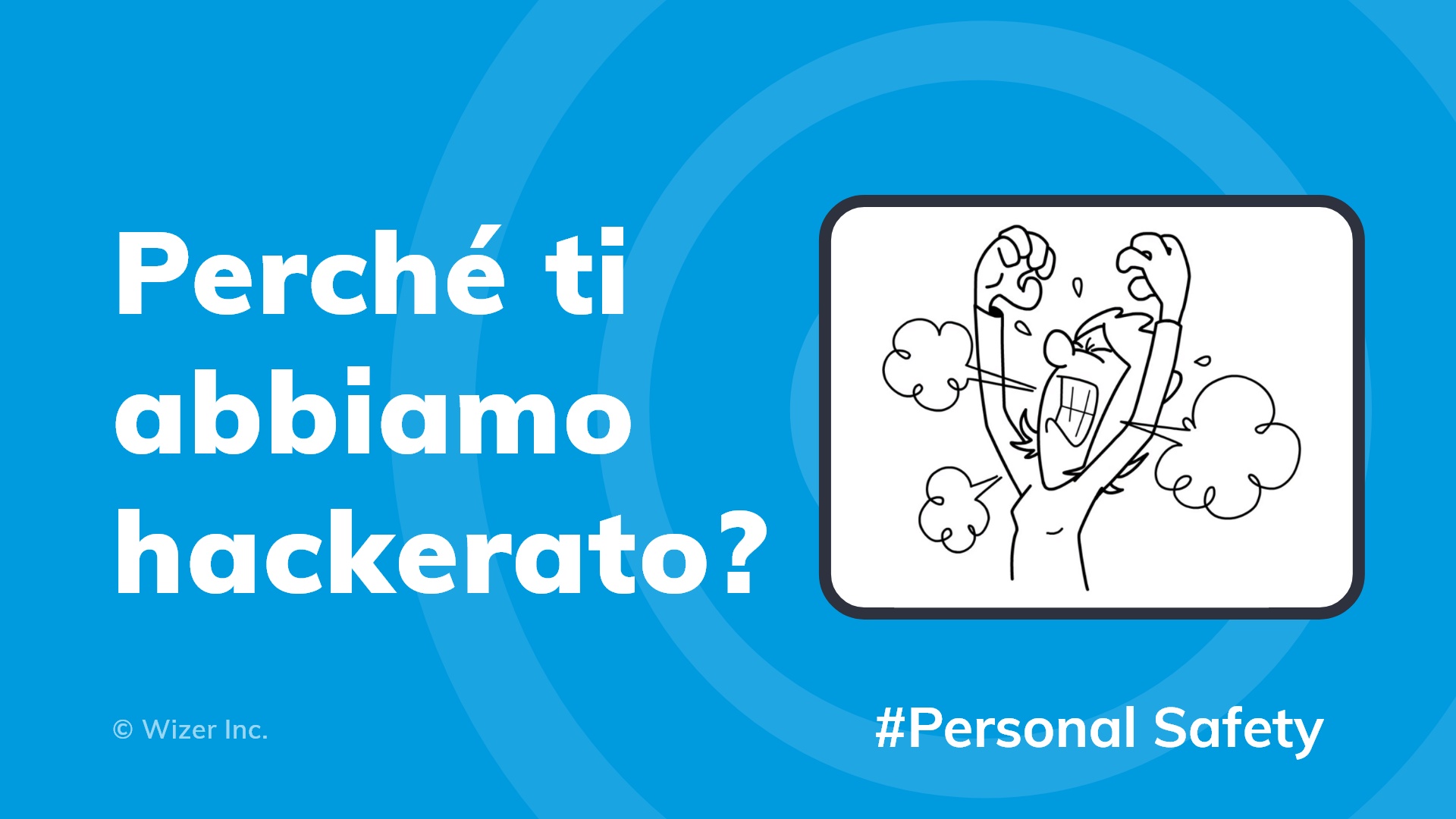 Perché ti abbiamo hackerato?