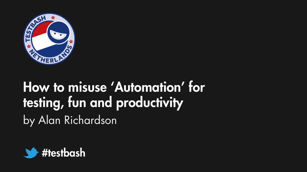 How to Misuse 'Automation' for Testing, Fun and Productivity - Alan Richardson image