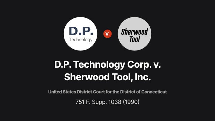 D.P. Technology Corp. v. Sherwood Tool, Inc.