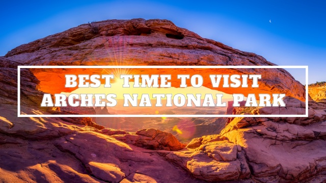 When is the best time to visit Arches National Park - Follow That 