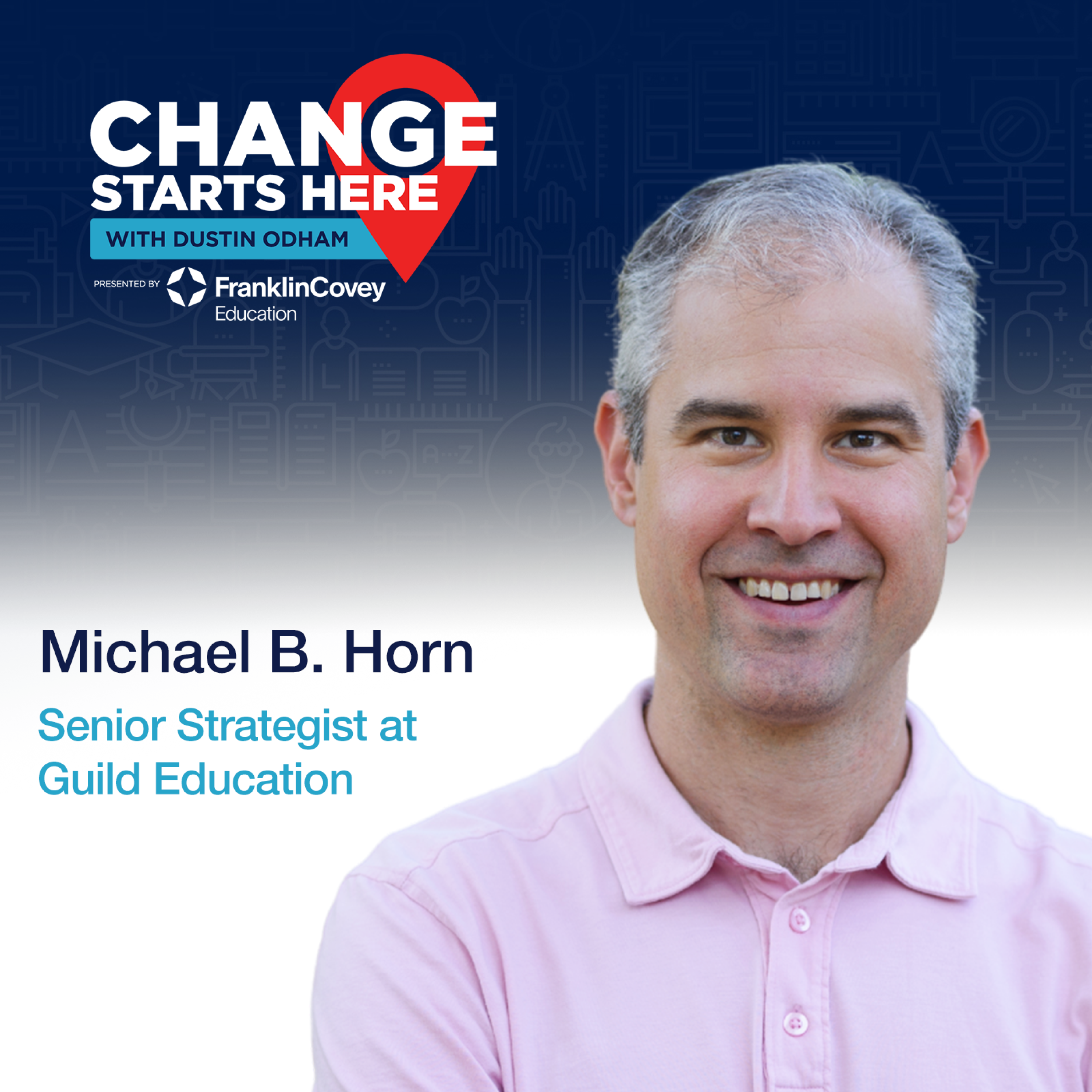 Michael B. Horn - How to be the Change in Education