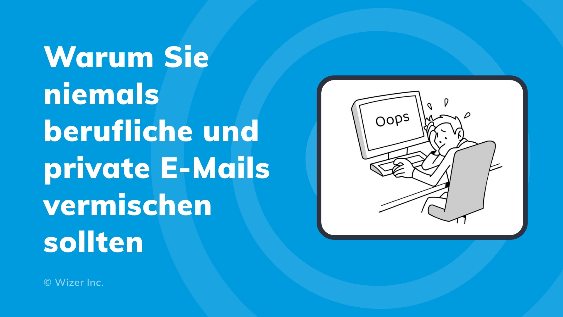 Warum Sie niemals berufliche und private E-Mails vermischen sollten