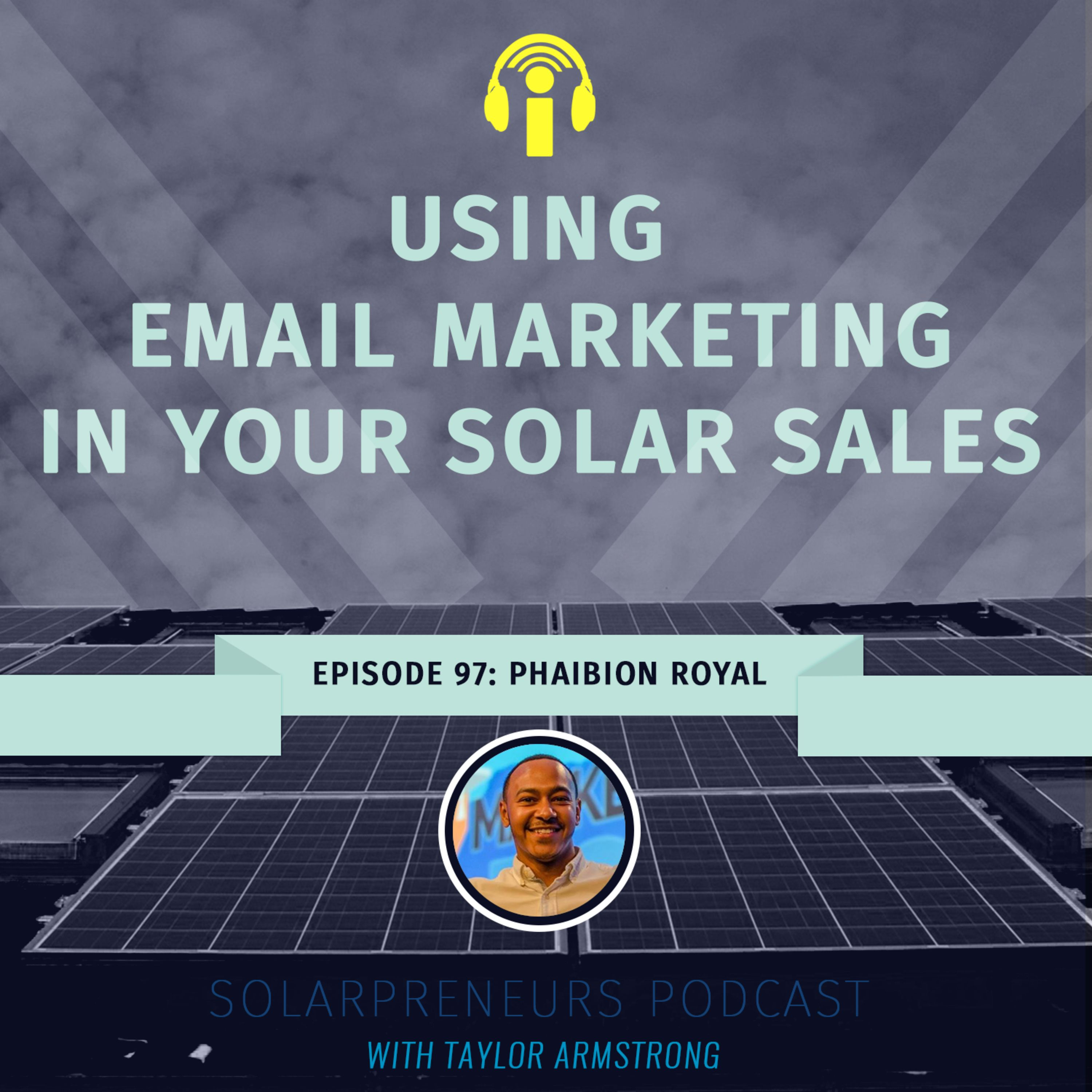 97: Email Marketing in Your Solar Sales - Phabion Royal