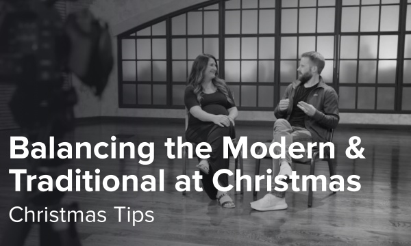 Balancing the Modern and Traditional at Christmas