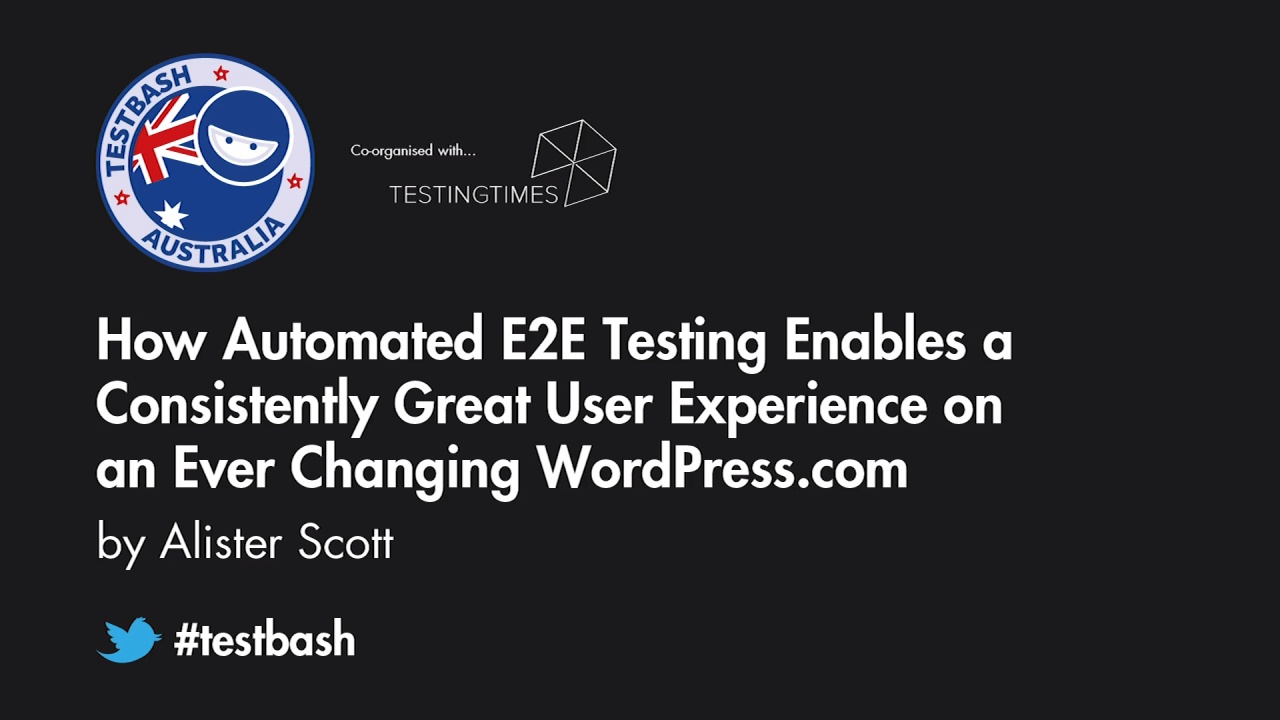 How Automated E2E Testing Enables a Consistently Great User Experience on an Ever Changing WordPress.com - Alister Scott image