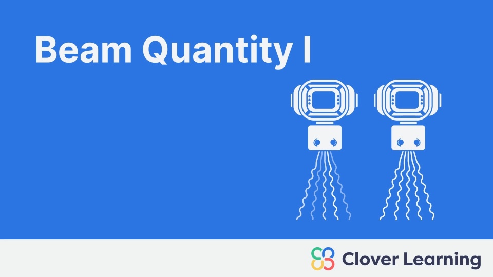 Beam Quantity I | Video Lesson | Clover Learning