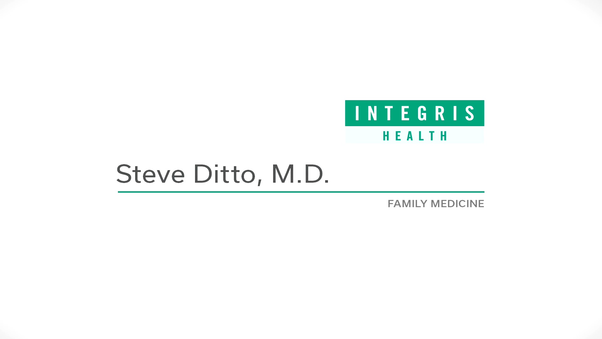 Meet Steve <b>Ditto</b>, M.D., a board-certified family medicine physician. 