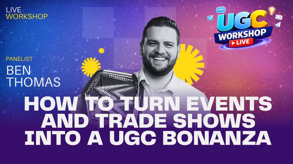 How to Turn Events and Trade Shows Into a UGC Bonanza