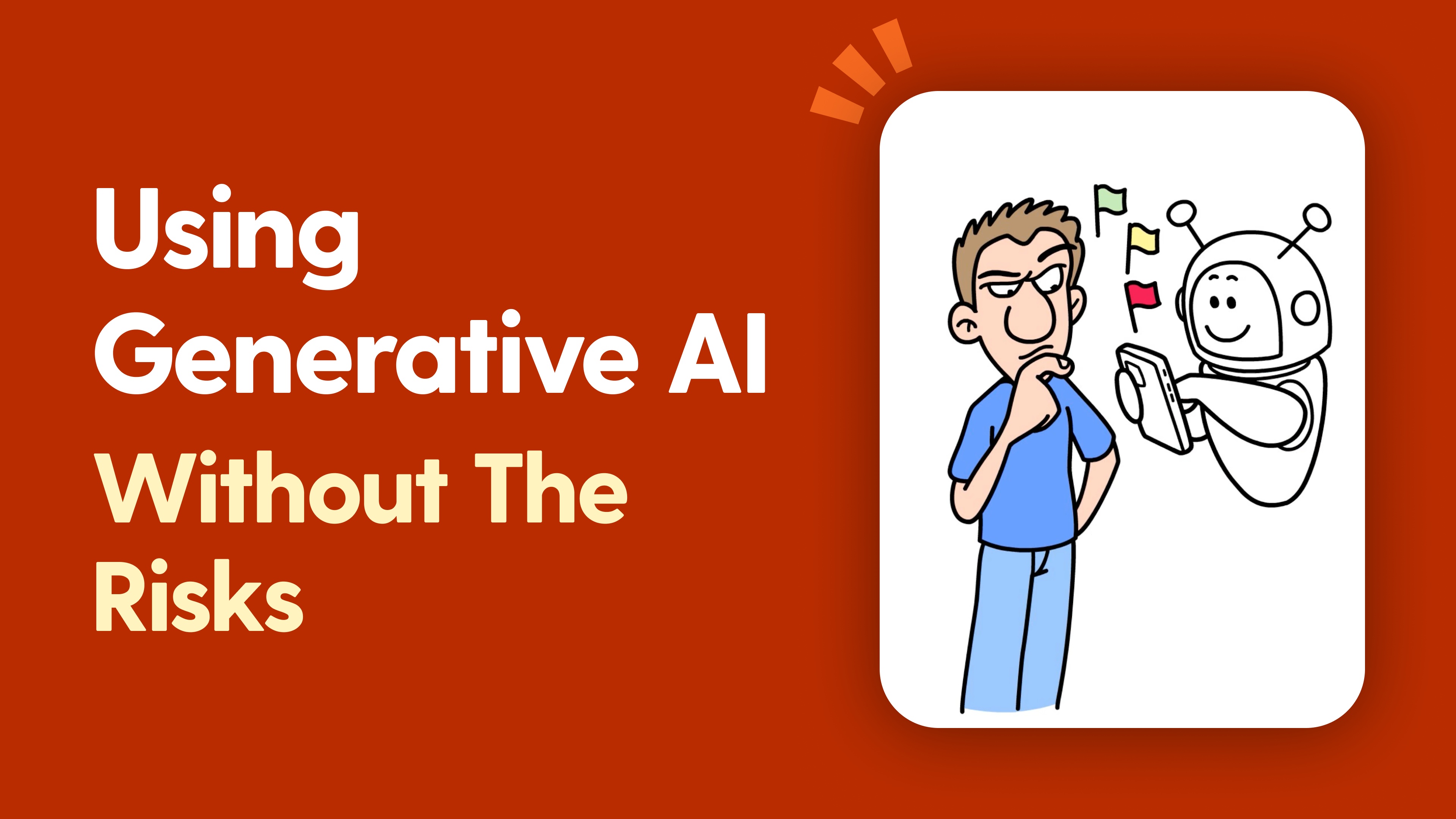 Using Generative AI Without the Risks