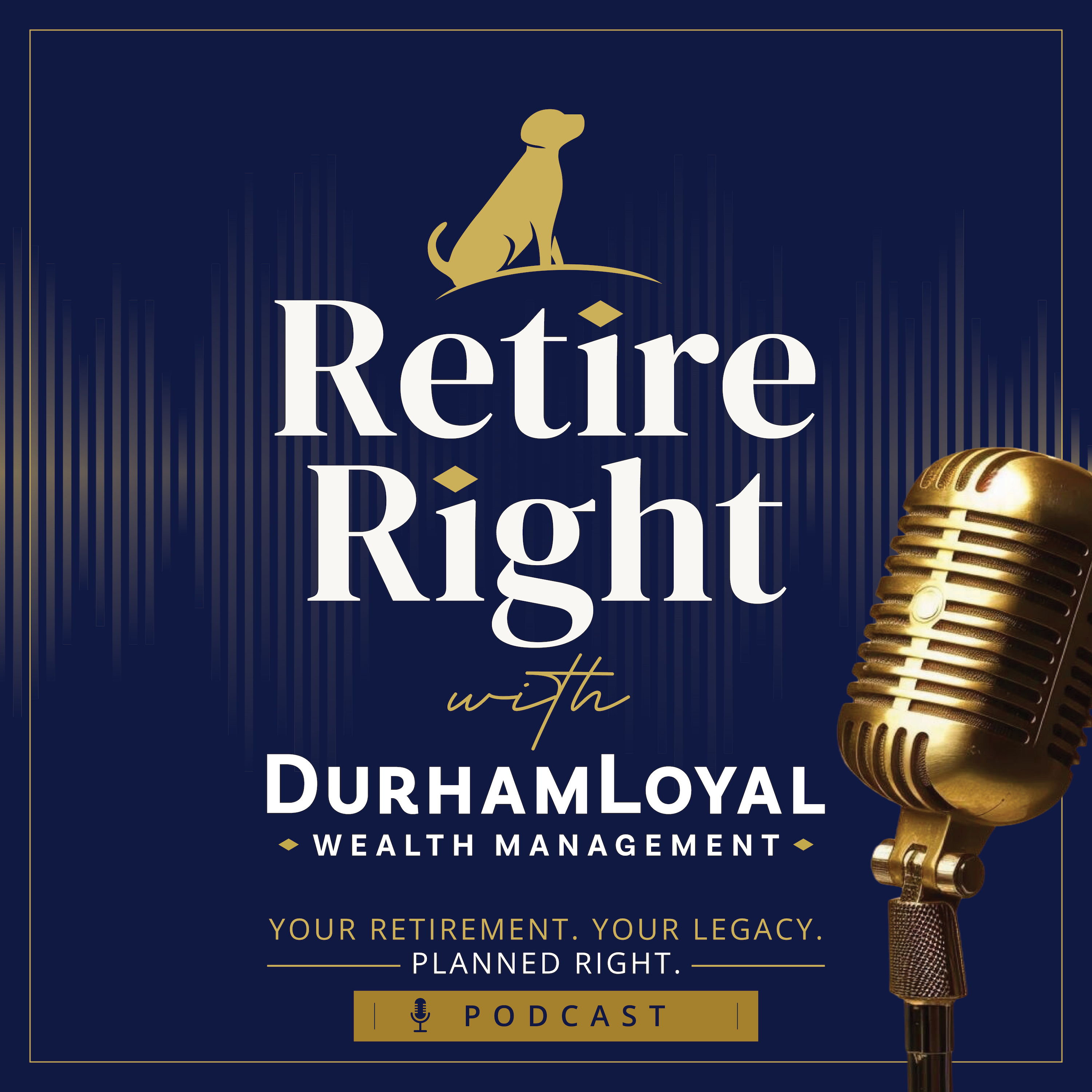 Retire Right with DurhamLoyal podcast artwork