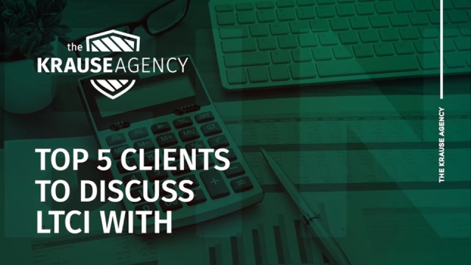 Top 5 Clients to Discuss LTCI With