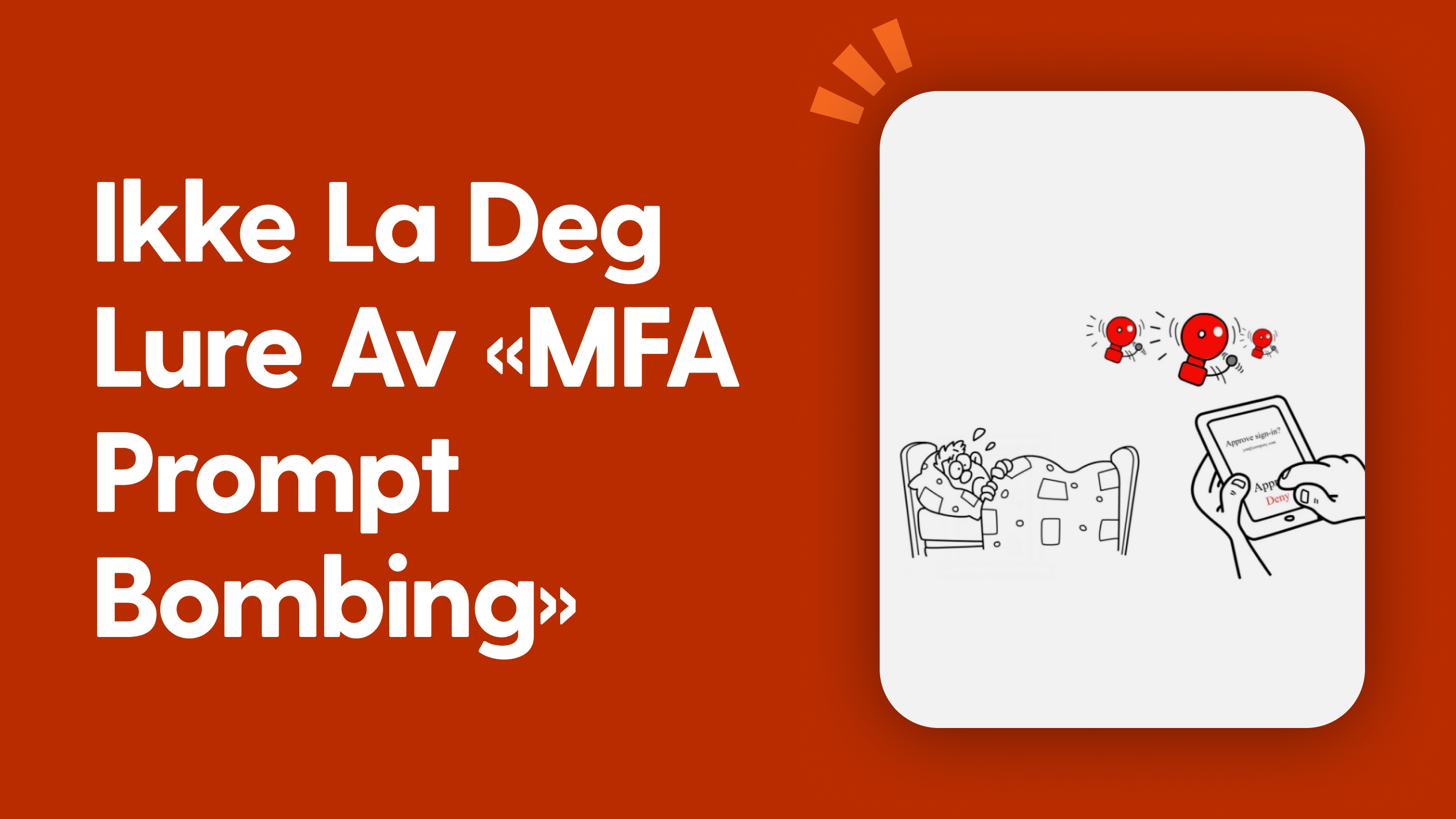 Ikke la deg lure av «MFA prompt bombing»