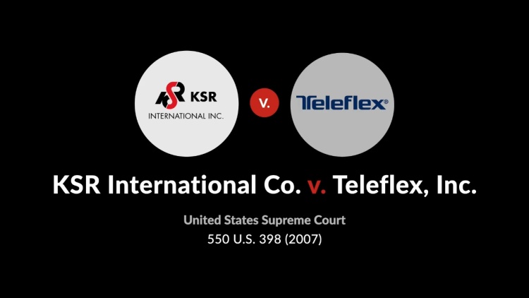 KSR International Co. v. Teleflex, Inc.