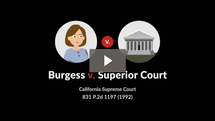 Burgess v Superior Court 831 P 2d 1197 (1992): Case Brief Summary Burgess v Superior Court 831 P 2d 1197 (1992): Case Brief Summary