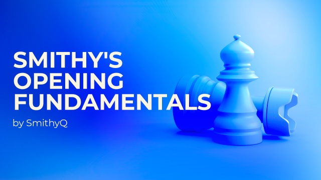 Smithy's Opening Fundamentals