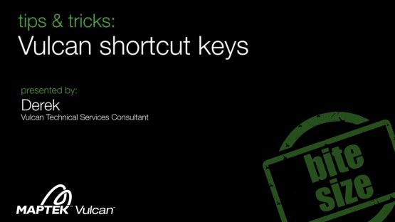 Tips & Tricks: Vulcan shortcut keys