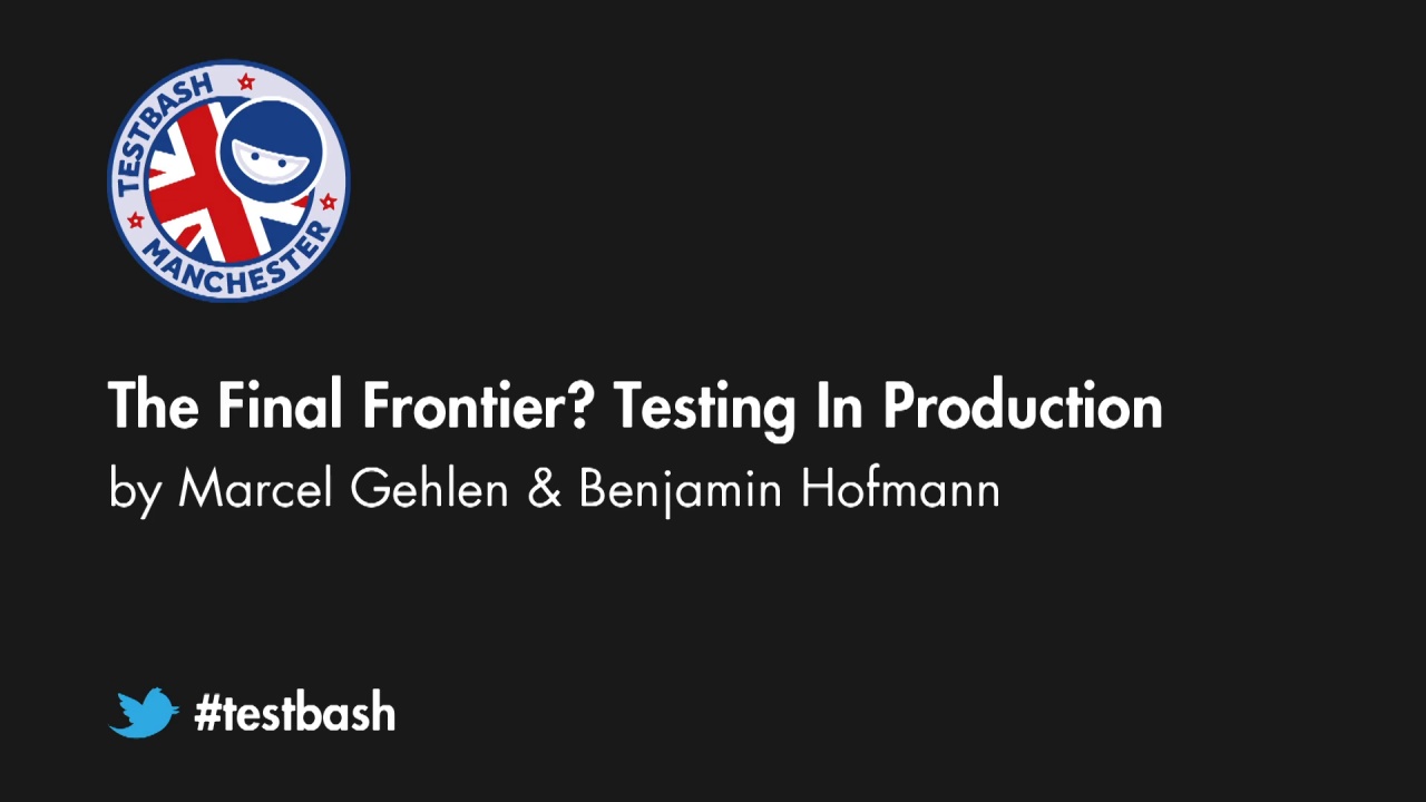 The Final Frontier? Testing in Production - Marcel Gehlen and Benjamin Hofmann image