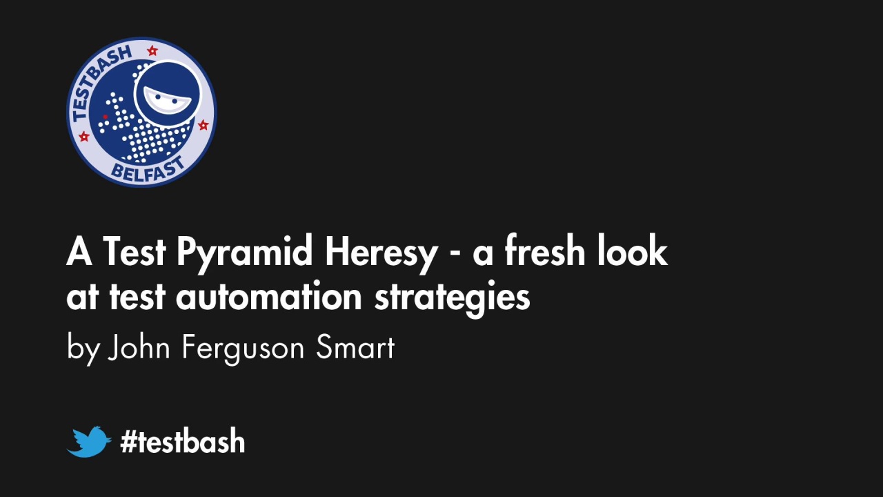 A Test Pyramid Heresy: a fresh look at test automation strategies - John Ferguson Smart image