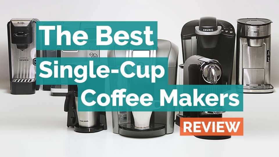 The Best SingleCup Coffee Maker of 2017 Your Best Digs