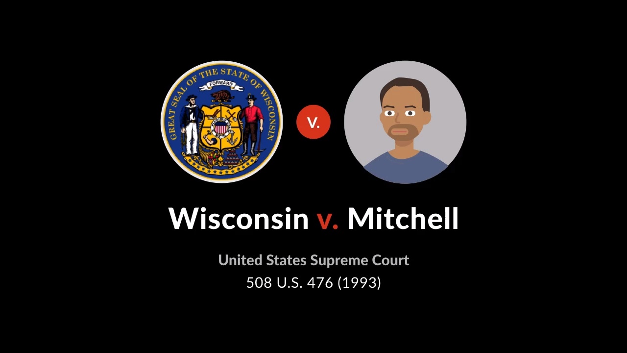 Wisconsin V. Mitchell, 508 U.S. 476 (1993): Case Brief Summary - Quimbee