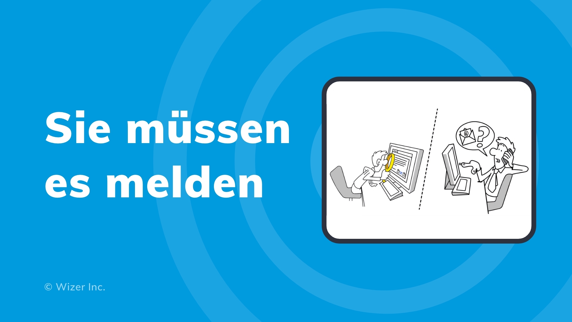Sie müssen es melden