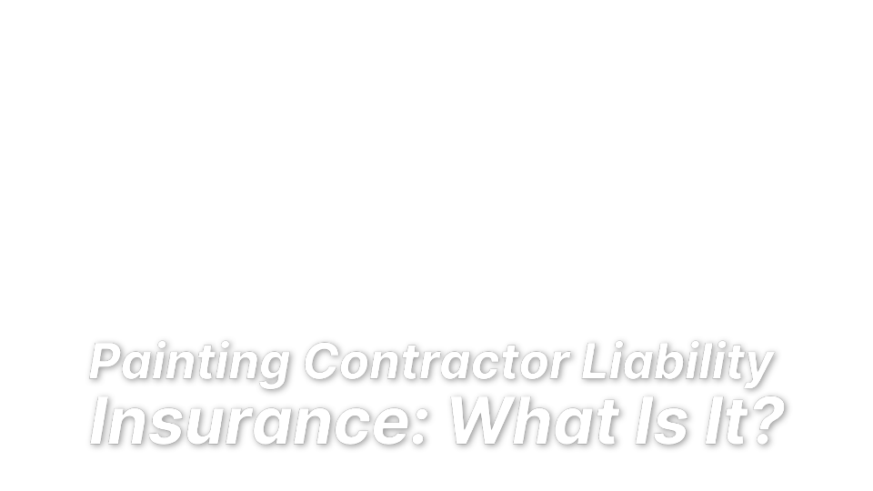 Painting Contractor Liability Insurance What Is It LandesBlosch