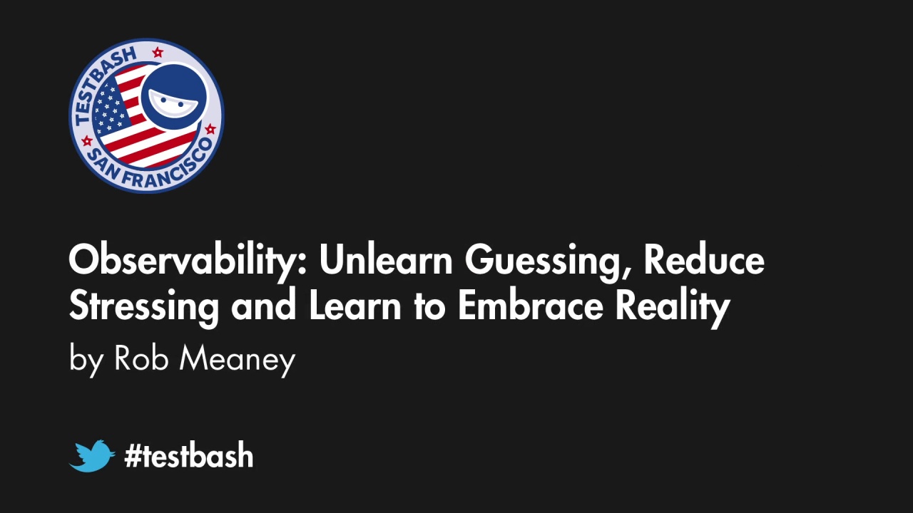 Observability: Unlearn Guessing, Reduce Stressing and Learn to Embrace Reality - Rob Meaney image